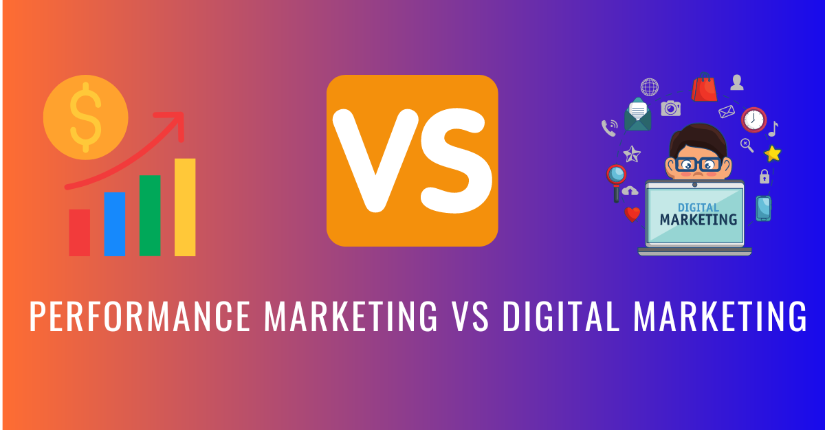 Performance Marketing vs Digital Marketing